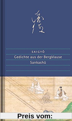 Gedichte aus der Bergklause: Sankashû. Mit einem Kommentar, Annotationen und zahlreichen Abbildungen (Handbibliothek Dieterich)